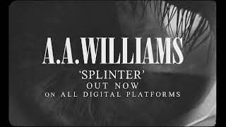 A.A. Williams - SPLINTER is out now